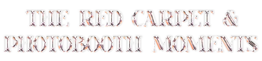 The Red Carpet & Photobooth Moments